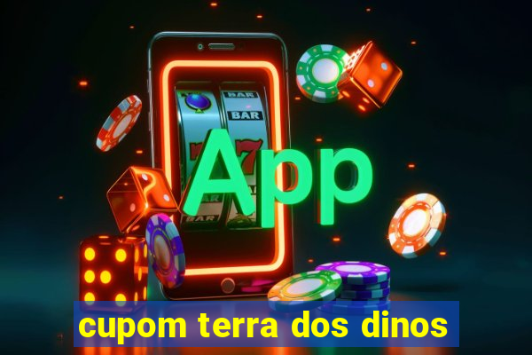 cupom terra dos dinos